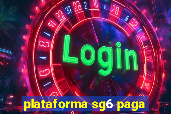 plataforma sg6 paga